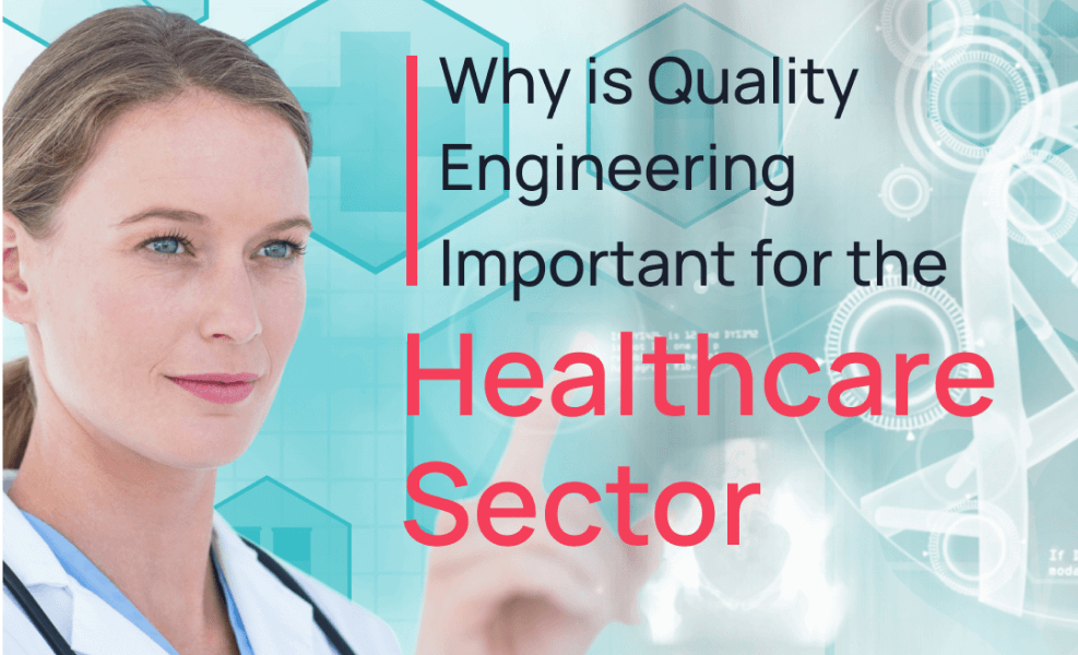 Why is Quality Engineering Important for the Healthcare Sector?